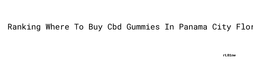 Ranking Where To Buy Cbd Gummies In Panama City Florida Structural