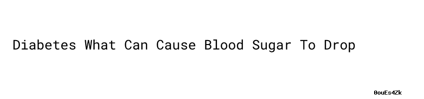 diabetes-what-can-cause-blood-sugar-to-drop-universidad-c-sar-vallejo