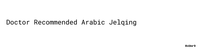 Doctor Recommended Arabic Jelqing Aula Ambiental