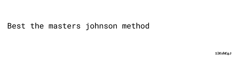 The Masters Johnson Method Lancaster Flow Automation