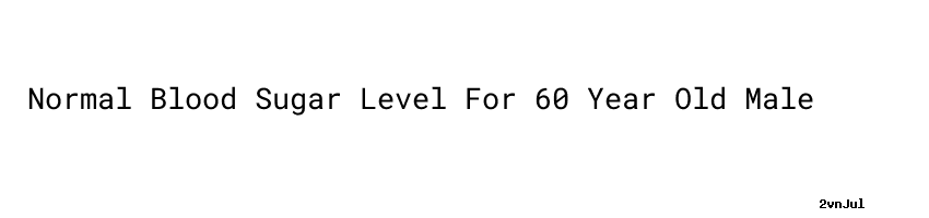 doctor-recommended-normal-blood-sugar-level-for-60-year-old-male