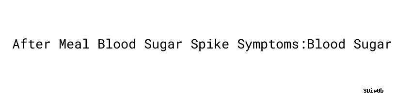 blood sugar spike symptoms