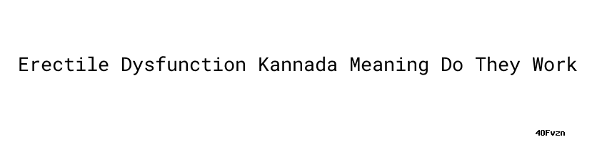 Erectile Dysfunction Kannada Meaning Do They Work Wilpf Erectile Dysfunction Kannada Meaning Do They Work Wilpf
