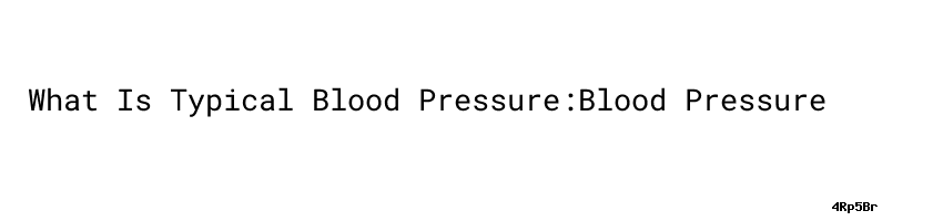 what-is-typical-blood-pressure-blood-pressure-genesperu