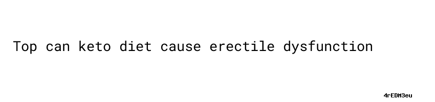 Curated visual reference: Fresh Look at Can Keto Diet Cause Erectile Dysfunction How To Become More