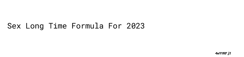 Sex Long Time Formula For 2023 Barrukabgoid