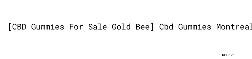 CBD Gummies For Sale Gold Bee] Cbd Gummies Montreal - Dinas ...