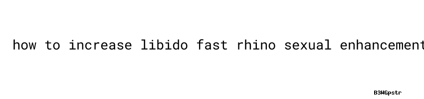 How To Increase Libido Fast ：hot Pill - Usach