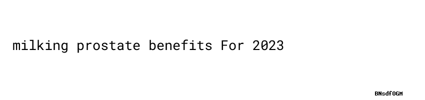 Types Of Male Enhancement Pills Milking Prostate Benefits - Usach