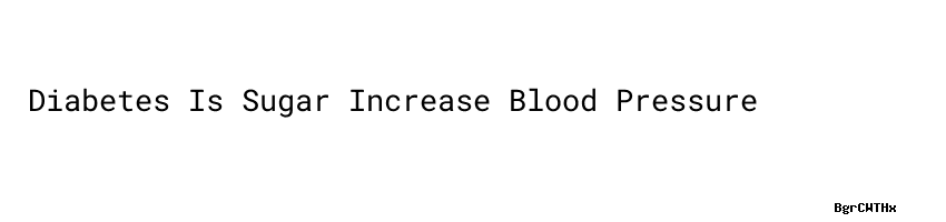 diabetes-is-sugar-increase-blood-pressure-secretaria-de-salud