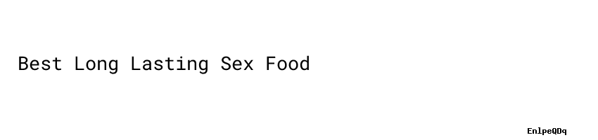 Best Long Lasting Sex Food Barrukabgoid 