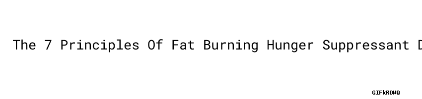 The 7 Principles Of Fat Burning The 7 Principles Of Fat Burning Hunger Suppressant Diet Pills - Pandit
