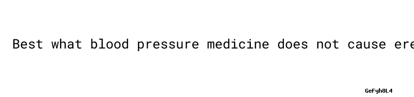 what-blood-pressure-medicine-does-not-cause-erectile-dysfunction
