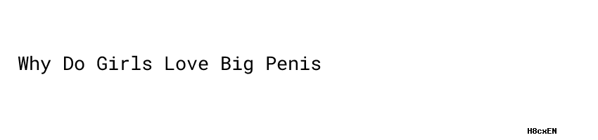 Ranking Why Do Girls Love Big Penis Readers Digest 9705