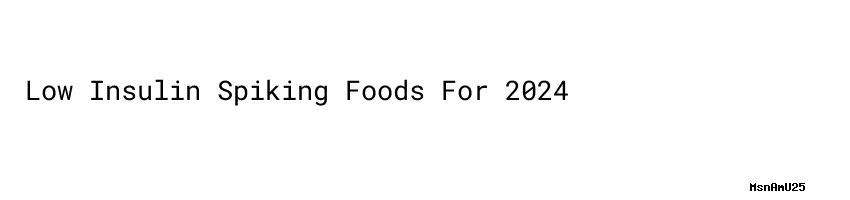 low-insulin-spiking-foods-for-2024-universidad-c-sar-vallejo