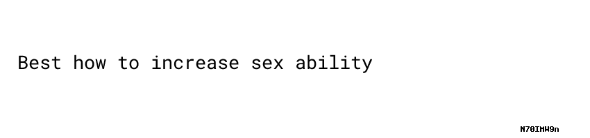 How To Increase Sex Ability Mshale