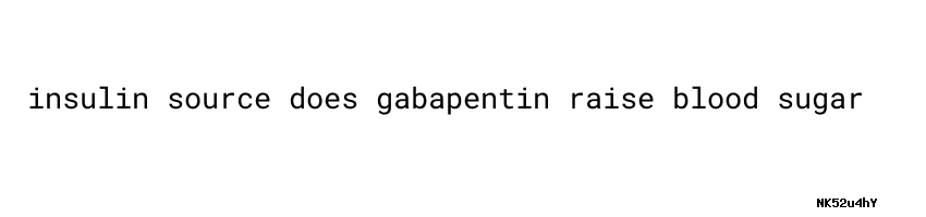 does gabapentin raise blood sugar