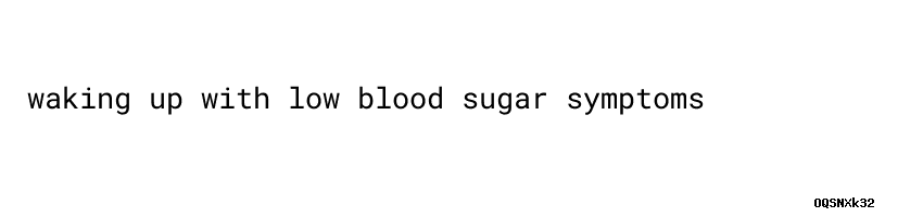 Waking Up With Low Blood Sugar Symptoms