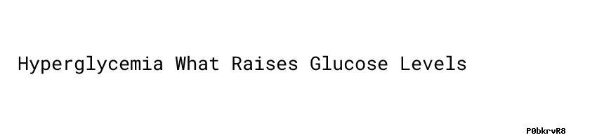 hyperglycemia-what-raises-glucose-levels-universidad-c-sar-vallejo