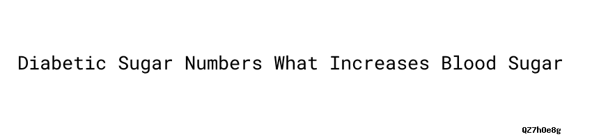 Diabetic Sugar Numbers What Increases Blood Sugar - Universidad César ...