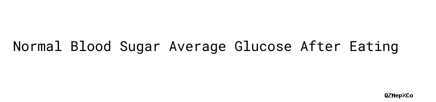 Normal Blood Sugar Average Glucose After Eating Universidad C sar Vallejo normal-blood-sugar-average-glucose-after-eating-universidad-c-sar-vallejo