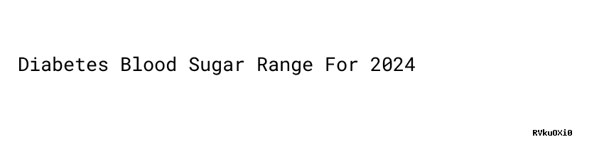 Diabetes Blood Sugar Range For 2024 Universidad C sar Vallejo diabetes-blood-sugar-range-for-2024-universidad-c-sar-vallejo