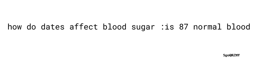 Manage Blood Sugar How Do Dates Affect Blood Sugar Secretaria De Salud manage-blood-sugar-how-do-dates-affect-blood-sugar-secretaria-de-salud