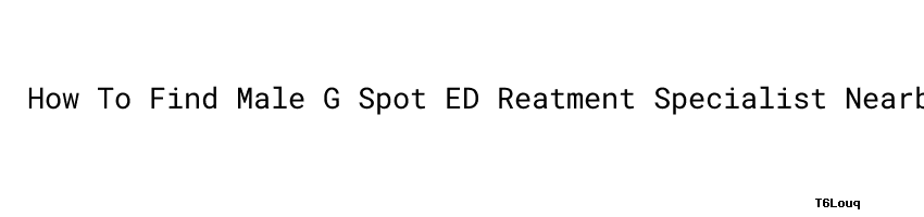 How To Find Male G Spot ED Reatment Specialist Nearby - Aula Ambiental