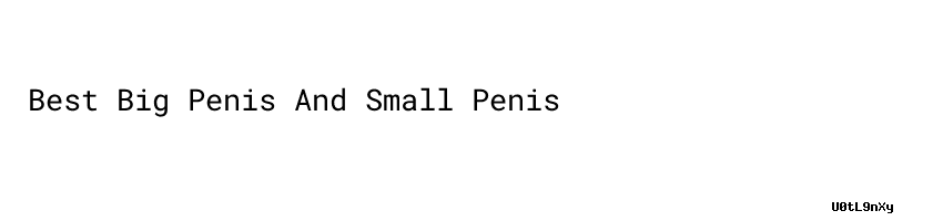 Best Big Penis And Small Penis Mshale 7261