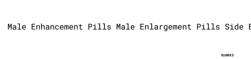 Male Enhancement Pills Male Enlargement Pills Side Effects - Aula Ambiental