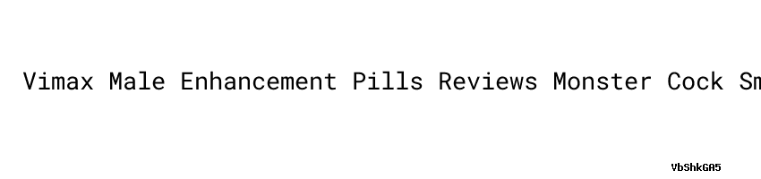 Vimax Male Enhancement Pills Reviews Monster Cock Small Girl Minam