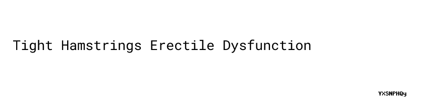 Tight Hamstrings Erectile Dysfunction - Usach