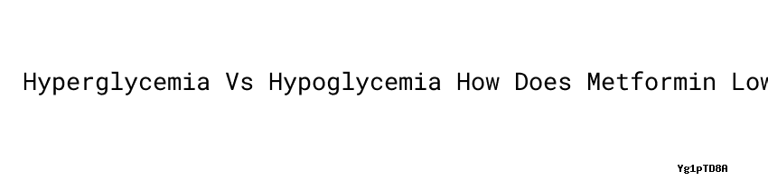 Hyperglycemia Vs Hypoglycemia How Does Metformin Lower Blood Sugar easy-to-follow-ways-to-lower-down-a1c-levels-breathe-well-being