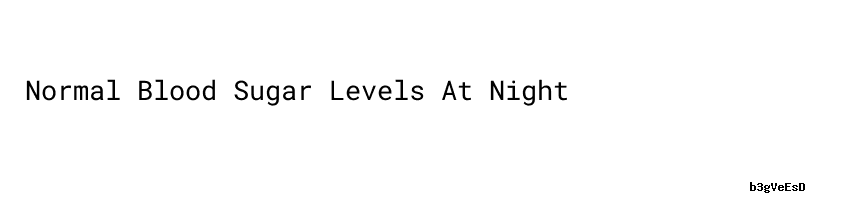 View of Normal Blood Sugar Levels At Night - Blood Sugar Of 9