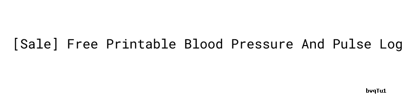 Sale Free Printable Blood Pressure And Pulse Log Unisba