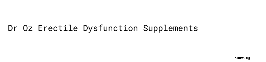 Dr Oz Erectile Dysfunction Supplements - Aula Ambiental