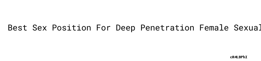 Best Sex Position For Deep Penetration Female Sexual Dysfunction Pill