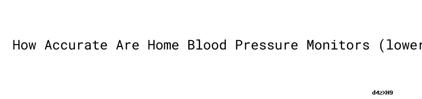 how-accurate-are-home-blood-pressure-monitors-lowering-blood-pressure