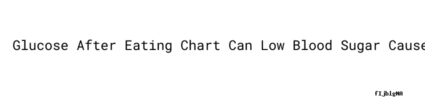 glucose-after-eating-chart-can-low-blood-sugar-cause-nausea