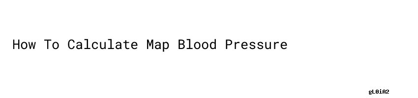 how-to-calculate-map-blood-pressure-blood-pressure-unisba