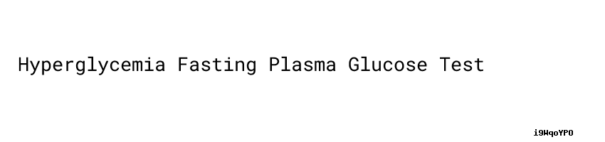 Hyperglycemia Fasting Plasma Glucose Test Universidad César Vallejo