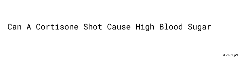 can-a-cortisone-shot-cause-high-blood-sugar-secretaria-de-salud