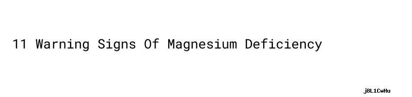 11 Warning Signs Of Magnesium Deficiency - Mshale