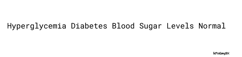 hyperglycemia-diabetes-blood-sugar-levels-normal-universidad-c-sar
