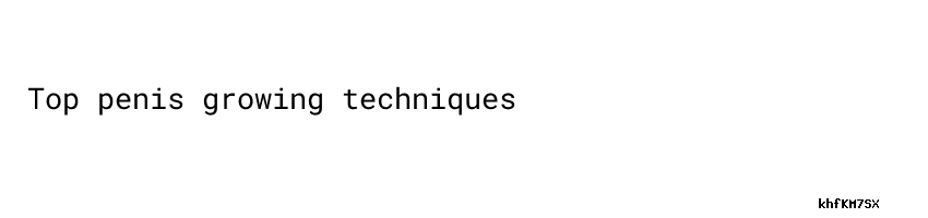 Penis Growing Techniques For 2023 Lancaster Flow Automation 7097