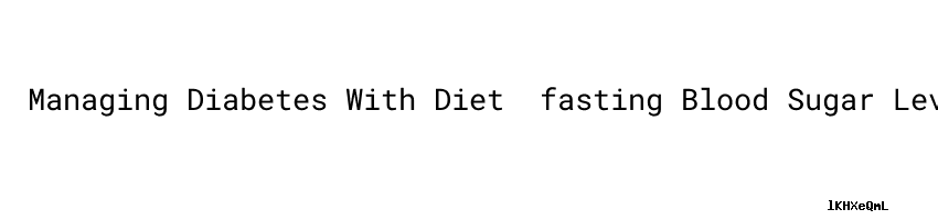 managing-diabetes-with-diet-fasting-blood-sugar-levels-secretaria-de