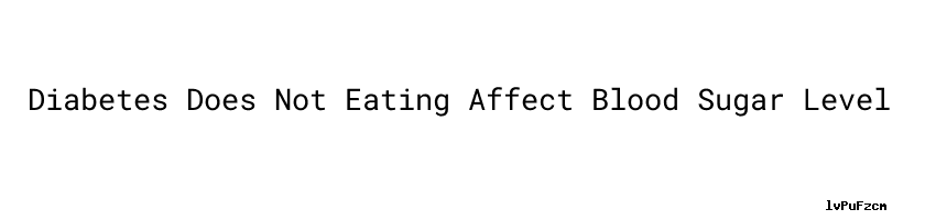 diabetes-does-not-eating-affect-blood-sugar-level-universidad-c-sar