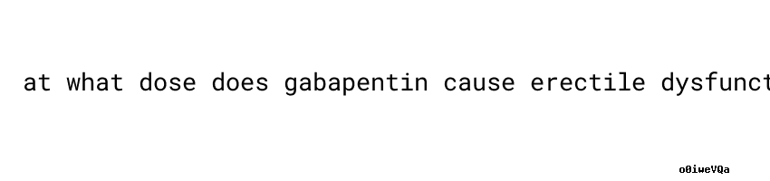 what does gabapentin cause