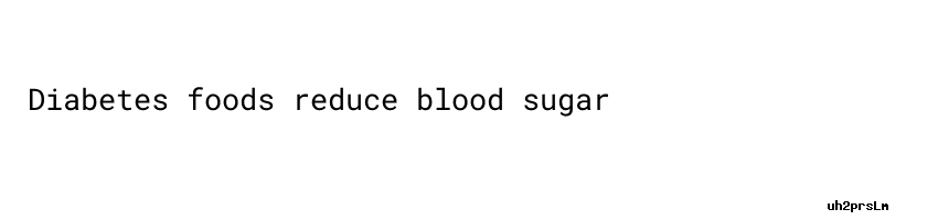 normal-blood-sugar-foods-reduce-blood-sugar-secretaria-de-salud