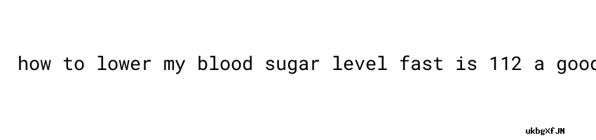 Is 112 a Good Blood Sugar Level? Uncover the Truth!